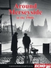 Around Liverpool and Merseyside in the 1960s - Book