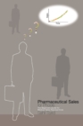 Pharmaceutical Sales for Phools : The Beginners Guide for Medical Sales Representatives - Book