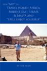 How Not to Travel North Africa, Middle East, Israel and Malta and Still Enjoy Yourself - Book
