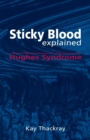 Sticky Blood Explained : Hughes Syndrome - Book