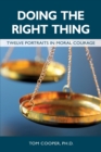 Doing the Right Thing : Twelve Portraits in Moral Courage - Book