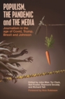 Populism, the Pandemic and the Media : Journalism in the age of Covid, Trump, Brexit and Johnson - Book