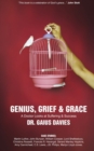 Genius, Grief & Grace : A Doctor Looks at Suffering & Success - Book