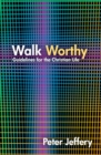 Walk Worthy : Guidelines for the Christian Faith - Book