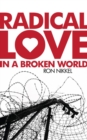 Radical Love in a Broken World - Book