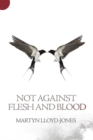 Not Against Flesh And Blood - Book