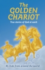 The Golden Chariot : True Stories of God at Work - Book