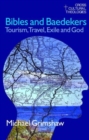 Bibles and Baedekers : Tourism, Travel, Exile and God - Book