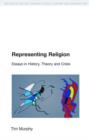 Representing Religion : History,Theory, Crisis - Book