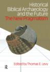 Historical Biblical Archaeology and the Future : The New Pragmatism - Book