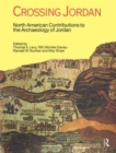Crossing Jordan : North American Contributions to the Archaeology of Jordan - Book