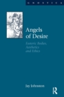 Angels of Desire : Esoteric Bodies, Aesthetics and Ethics - Book