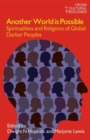 Another World is Possible : Spiritualities and Religions of Global Darker Peoples - Book