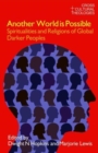 Another World is Possible : Spiritualities and Religions of Global Darker Peoples - Book