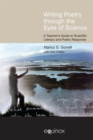 Writing Poetry Through the Eyes of Science : A Teacher's Guide to Scientific Literacy and Poetic Response - Book