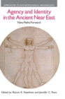 Agency and Identity in the Ancient Near East : New Paths Forward - Book