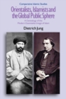 Orientalists, Islamists and the Global Public Sphere : A Genealogy of the Modern Essentialist Image of Islam - Book