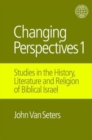 Changing Perspectives 1 : Studies in the History, Literature and Religion of Biblical Israel - Book