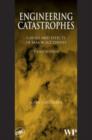 Engineering Catastrophes : Causes and Effects of Major Accidents - Book