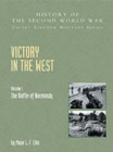 Victory in the West : The Battle of Normandy, Official Campaign History v. I - Book