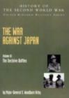 The War Against Japan : The Decisive Battles: Official Campaign History v. III - Book