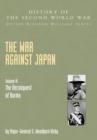 The War Against Japan : The Reconquest of Burma Official Campaign History v. IV - Book