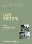 The War Against Japan : The Surrender of Japan, Official Campaign History v. 5 - Book