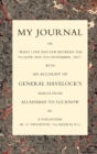 My Journal or "What I Did and Saw Between the 9th June and 25 November 1857" : With an Account of General Havelock's March from Allahabad to Lucknow - Book