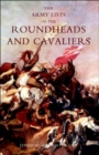 Army Lists of the Roundheads and Cavaliers, Containing the Names of the Officers in the Royal and Parliamentary Armies of 1642 - Book