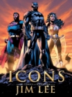 Icons: The DC Comics and Wildstorm Art of Jim Lee - Book