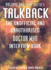 Talkback : The Unofficial and Unauthorised "Doctor Who" Interview Book The Sixties v. 1 - Book