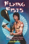 Flying Fists: The Definitive Guide to Western Martial Arts Films of the 1970s - Book