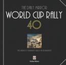The "Daily Mirror" World Cup Rally 40 : The World's Toughest Rally in Retrospect - Book