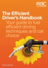 The Efficient Driver's Handbook : Your Guide to Fuel Efficient Driving Techniques and Car Choice - Book