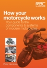 How Your Motorcycle Works : Your Guide to the Components & Systems of Modern Motorcycles - Book