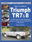 How to Restore Triumph TR7 and 8 : Enthusiast Restoration Manual - eBook