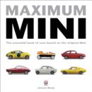 Maximum Mini : The Essential Book of Cars Based on the Original Mini - eBook