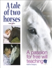 A Tale of Two Horses : A Passion for Free-Will Teaching - eBook