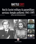 Red & Soviet military & paramilitary services: female uniforms 1941-1991 : (officer and enlisted personnel) - eBook