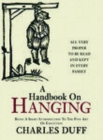 A Handbook on Hanging : Being a Short Introduction to the Fine Art of Execution - Book