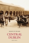 Central Dublin: Images of Ireland - Book