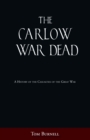 The Carlow War Dead : A History of the Casualties of the Great War - Book