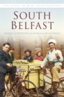 South Belfast : Ireland in Old Photographs - Book