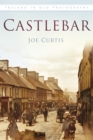 Castlebar : Ireland in Old Photographs - Book