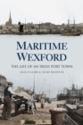 Maritime Wexford : The Life of an Irish Port Town - Book