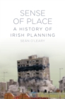 Sense of Place : A History of Irish Planning - Book