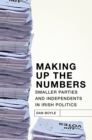 Making up the Numbers : Smaller Parties and Independents in Irish Politics - Book