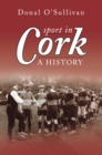 Sport in Cork : A History - Book