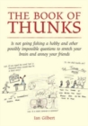 The Book of Thunks : is not going fishing a hobby and other possibly impossible questions to stretch your brain and annoy your friends - Book