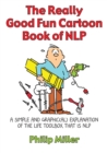 The Really Good Fun Cartoon Book of NLP : A simple and graphic(al) explanation of the life toolbox that is NLP - Book
